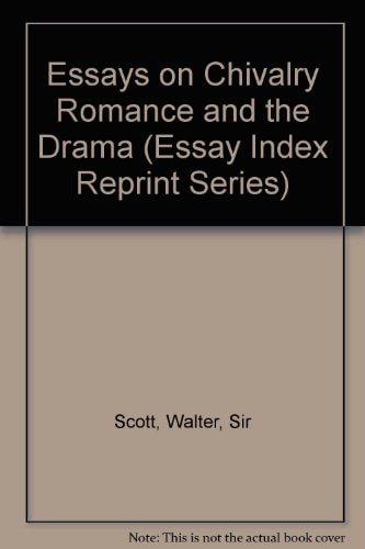 Essays on Chivalry Romance and the Drama (Essay Index Reprint Series)