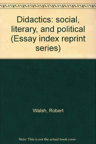Didactics: social, literary, and political (Essay index reprint series)