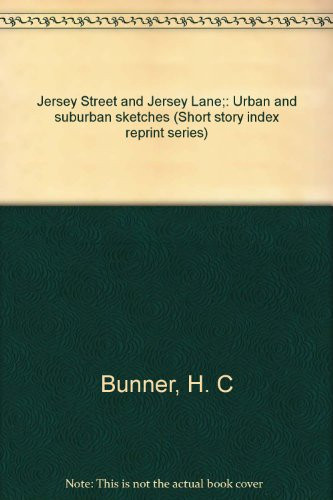 Jersey Street and Jersey Lane;: Urban and suburban sketches (Short story index reprint series)