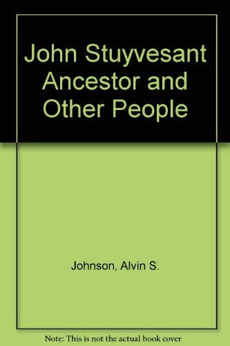 John Stuyvesant Ancestor and Other People