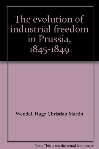 The Evolution of Industrial Freedom in Prussia, 1845-1849