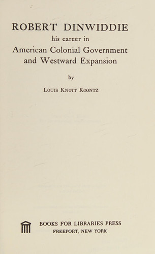 Robert Dinwiddie, his career in American colonial government and westward expansion