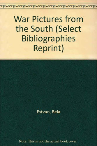 War Pictures from the South (Select Bibliographies Reprint)