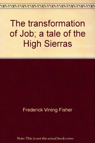 The transformation of Job;: A tale of the High Sierras (American fiction reprint series)