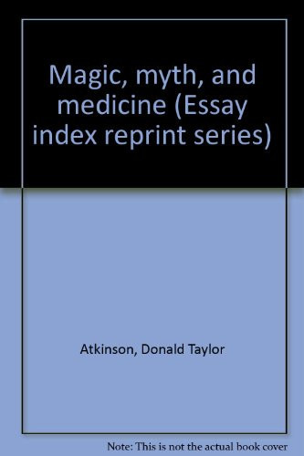 Magic, myth, and medicine (Essay index reprint series)