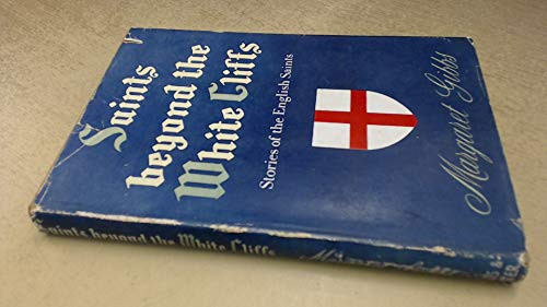 Saints Beyond the White Cliffs Stories of English Saints