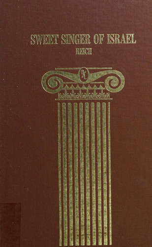 Sweet singer of Israel;: Unpublished poems and devotional thoughts of Max I. Reich, with a memoir by his son (Biography index reprint series)