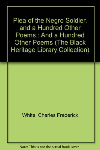Plea of the Negro Soldier, and a Hundred Other Poems, (The Black Heritage Library Collection)