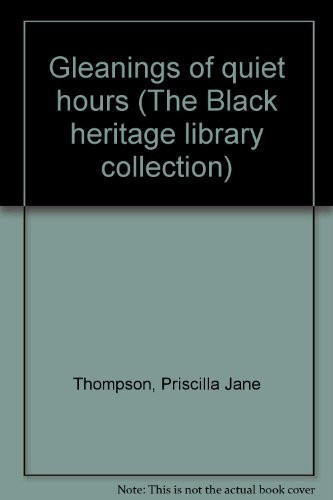 Gleanings of quiet hours (The Black heritage library collection)