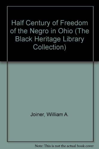 Half Century of Freedom of the Negro in Ohio (The Black Heritage Library Collection)