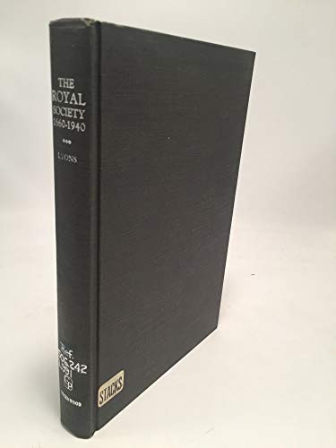 The Royal Society, 1660-1940: A History of Its Administration under Its Charters