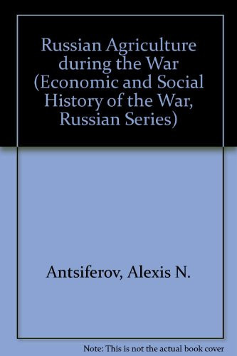 Russian Agriculture During the War: Rural Economy ; The Land Settlement (Economic and Social History of the War, Russian Series)