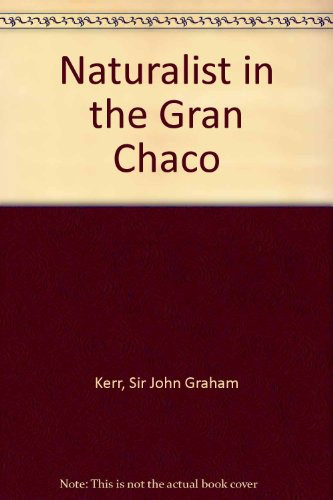 Naturalist in the Gran Chaco