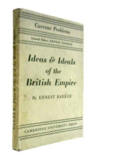 Ideas and Ideals of the British Empire