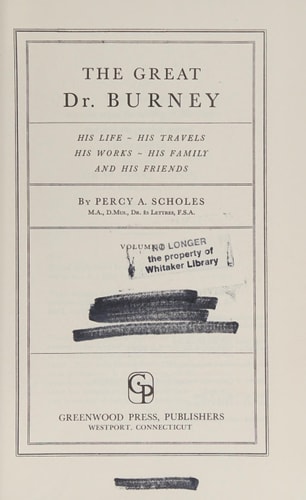 Great Dr. Burney His Life, His Travels, His Works, His Family and His Friends