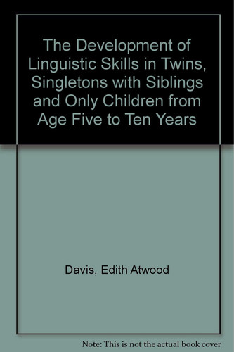 The Development of Linguistic Skill in Twins, Singletons With Siblings, and Only Children from Age Five to Ten Years