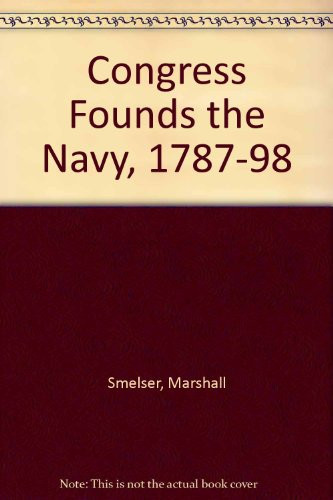 The Congress founds the Navy, 1787-1798