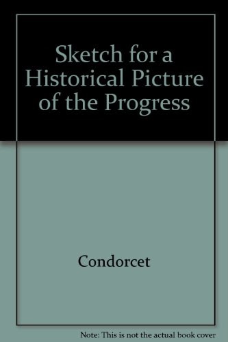 Sketch for a Historical Picture of the Progress of the Human Mind