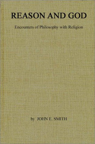 Reason and God Encounters of Philosophy with Religion