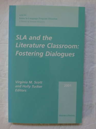 SLA and the Literature Classroom: Fostering Dialogues, 2001 AAUSC Volume (World Languages)