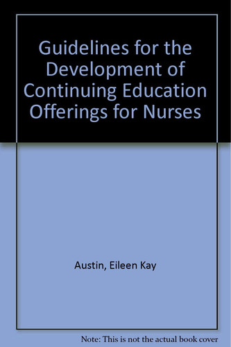 Guidelines for the development of continuing education offerings for nurses