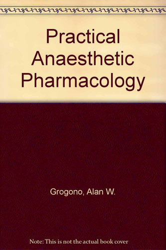 Practical Anesthetic Pharmacology
