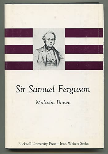 Sir Samuel Ferguson (Irish Writers Series)