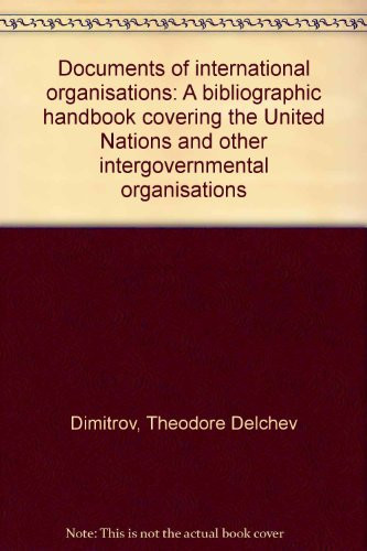 Documents of international organisations: A bibliographic handbook covering the United Nations and other intergovernmental organisations