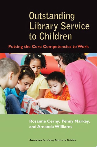 Outstanding Library Service to Children Putting the Core Competencies to Work