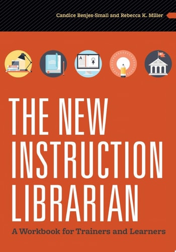 The New Instruction Librarian A Workbook for Trainers and Learners