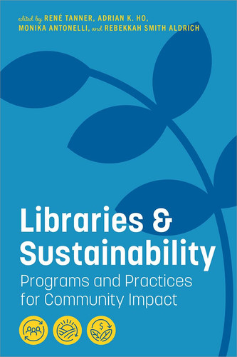 Libraries and Sustainability Programs and Practices for Community Impact