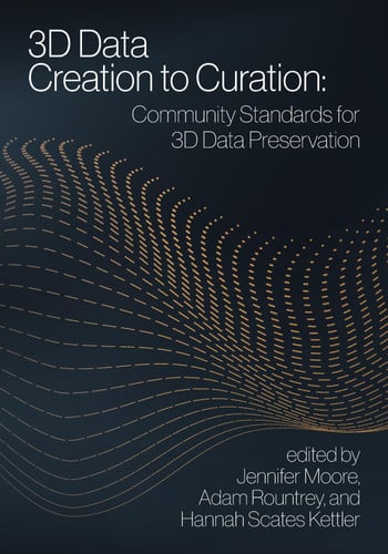 3D Data Creation to Curation Community Standards for 3D Data Preservation