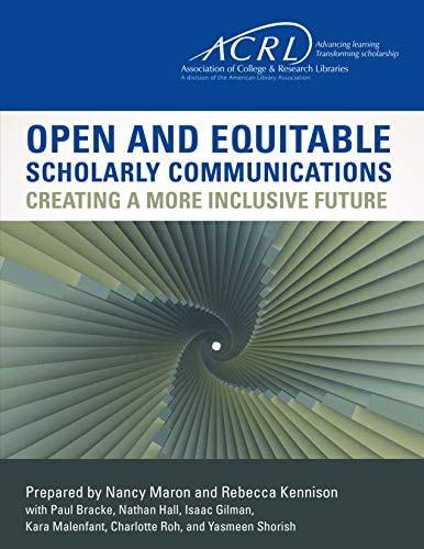 Open and Equitable Scholarly Communications Creating a More Inclusive Future
