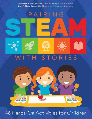 Pairing STEAM with Stories 46 Hands-On Activities for Children