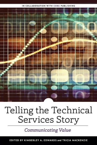 Telling the Technical Services Story Communicating Value