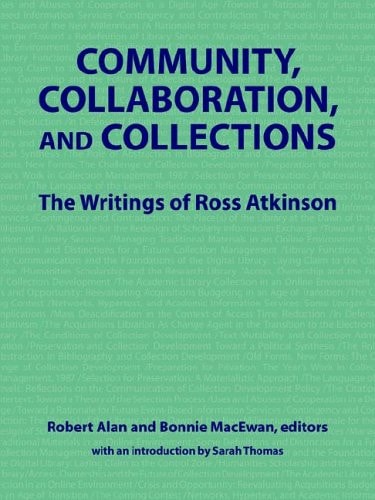 Community, Collaboration, And Collections: The Writings of Ross Atkinson