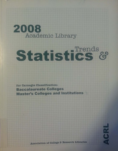 2008 Academic Library Trends and Statistics for Carnegie Classification...: Baccalaureate colleges, master's colleges and institutions