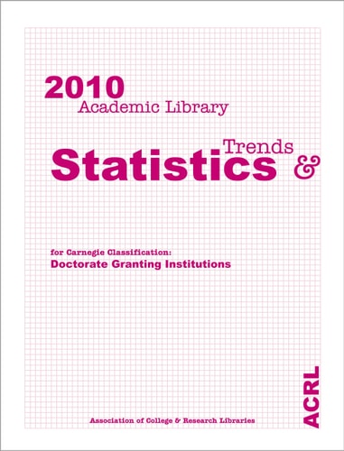 2010 Academic Library Trends and Statistics For Carnegie Classification : Doctorate Granting Institutions