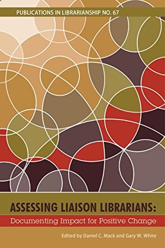 Assessing Liaison Librarians Documenting Impact for Positive Change