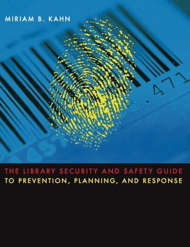 The Library Security and Safety Guide to Prevention, Planning, and Response