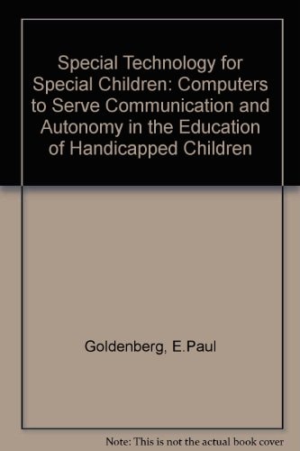 Special Technology for Special Children Computers to Serve Communication and Autonomy in the Education of Handicapped Children