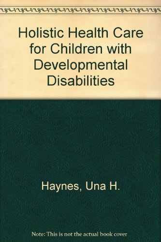 Holistic health care for children with developmental disabilities: With special reference to young children with neuromotor dysfunctions