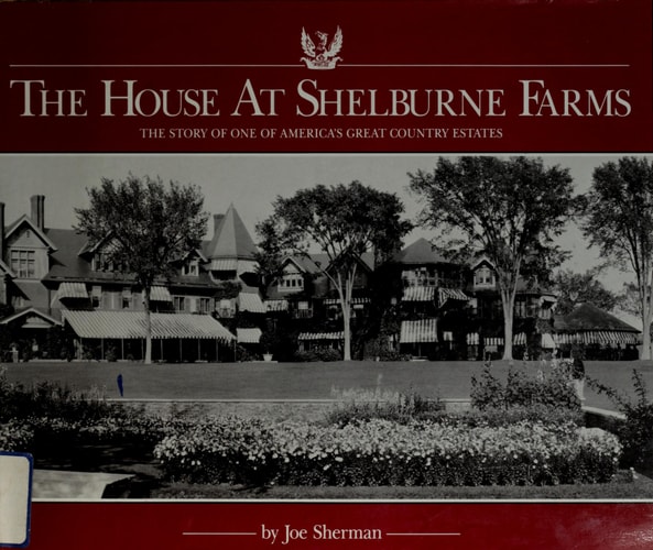 The House at Shelburne Farms: The story of one of America's great country estates