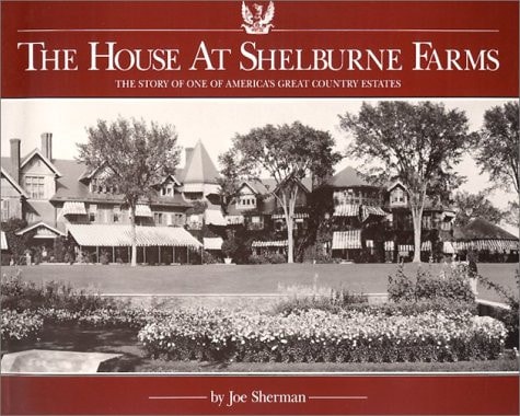 The House at Shelburne Farms The Story of One of America's Great Country Estates