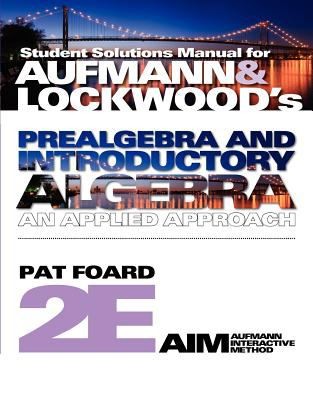 Student Solutions Manual for Aufmann/Lockwood's Prealgebra and Introductory Algebra