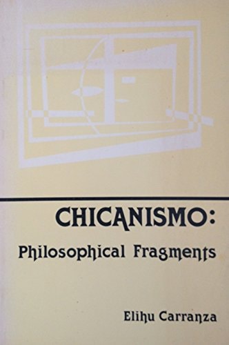 Chicanismo: Philosophical Fragments
