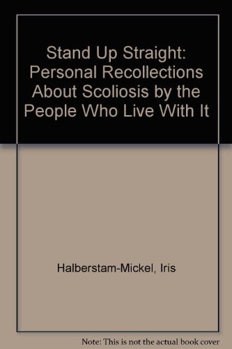 Stand Up Straight! Personal Recollections about Scoliosis by the People who Live with it