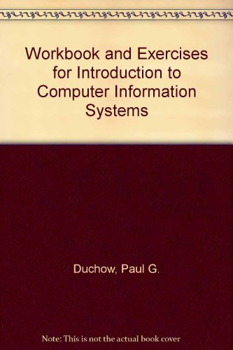 Workbook and Exercises for Introduction to Computer Information Systems