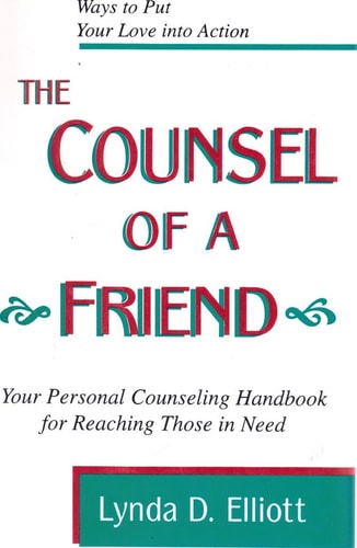 The Counsel of a Friend 12 Ways to Put Your Caring Heart Into Action