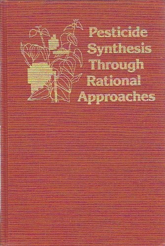 Pesticide Synthesis Through Rational Approaches (Acs Symposium Series)